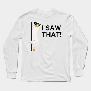 I Saw That, Duck Version Long Sleeve T-Shirt